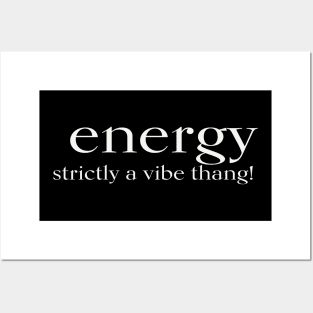 ENERGY strictly a vibe thang! Posters and Art